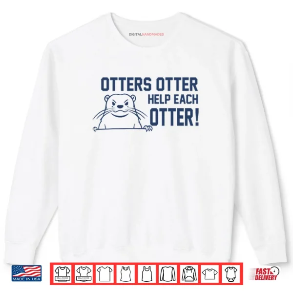 Otters Otter Help Each Otter Shirt 1 Sweatshirt Otters Otter Help Each Otter Shirt