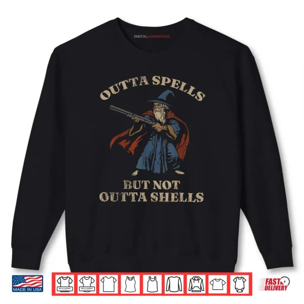 Sweatshirt Outta Spells But Not Outta Shells Wizard Fantasy Meme Shirt