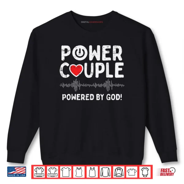 Powered God Christian Valentines Day Couple Shirt 1 Sweatshirt Powered God Christian Valentines Day Couple Shirt