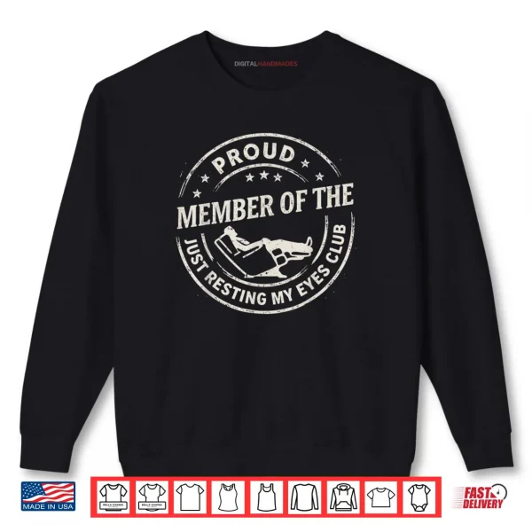 Sweatshirt Proud Member of The Just Resting My Eyes Club Dad Retirement Shirt