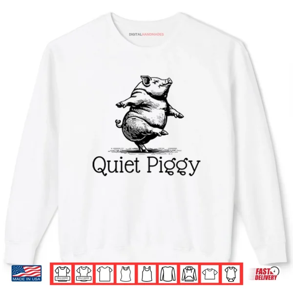 Quiet Piggy Donald Trump Shirt 1 Sweatshirt Quiet Piggy Donald Trump Shirt