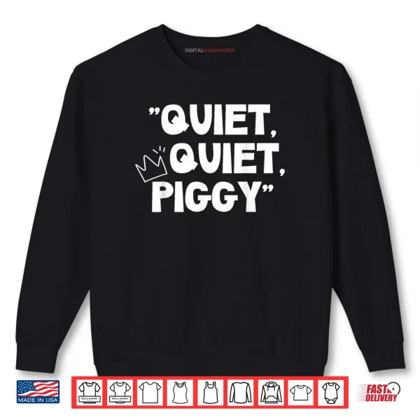 Quiet Quiet Piggy Shirt 1 Sweatshirt Quiet Quiet Piggy Shirt 2