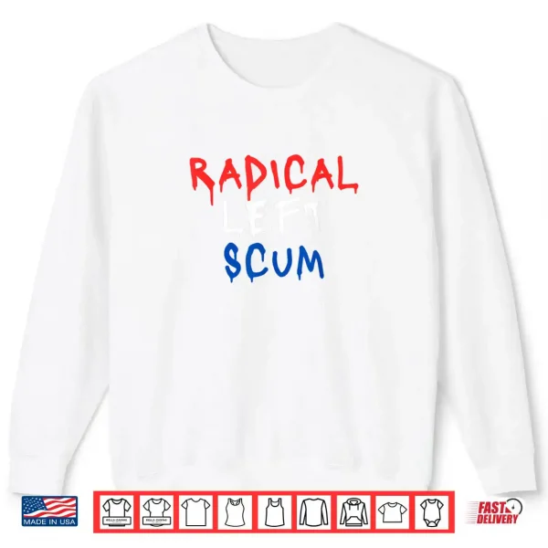Sweatshirt Radical Left Scum Red White and Blue Graffiti Bold Political Shirt