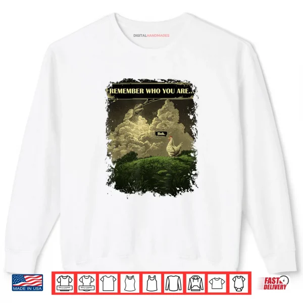 Sweatshirt Remember Who You are Chicken Dinosaur Evolution Joke Shirt