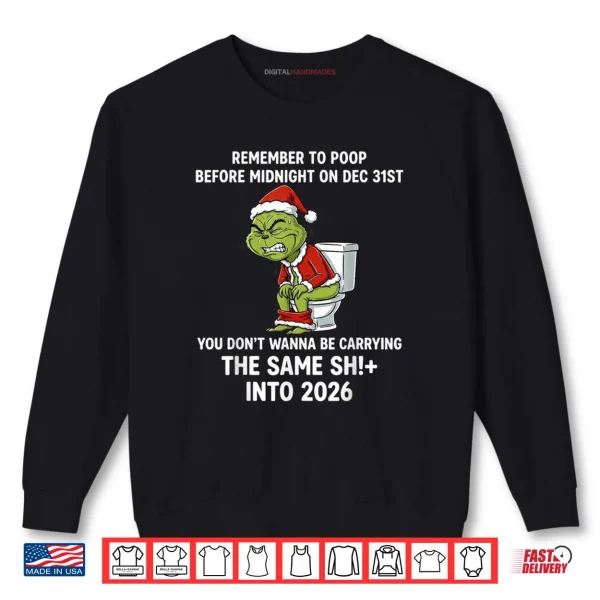 Sweatshirt Remember to Poop Before Midnight On Dec 31st Funny Quote Shirt