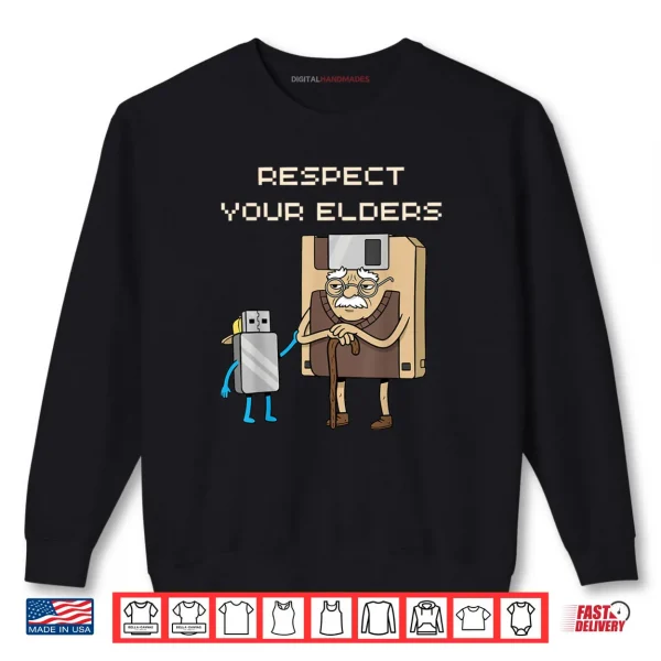 Respect Your Elders Funny Floppy Disk USB Stick Shirt 1 Sweatshirt Respect Your Elders Funny Floppy Disk USB Stick Shirt