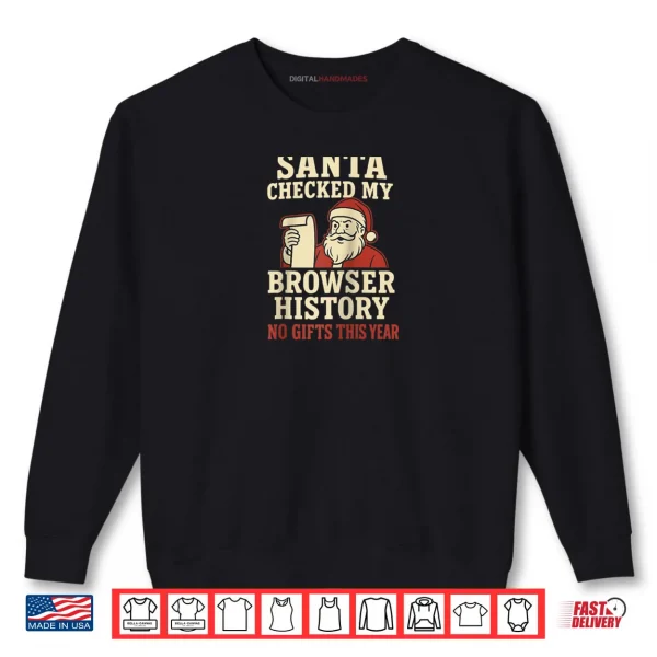 Santa Christmas Browser History Humor Shirt 1 Sweatshirt Santa Christmas Browser History Humor Shirt