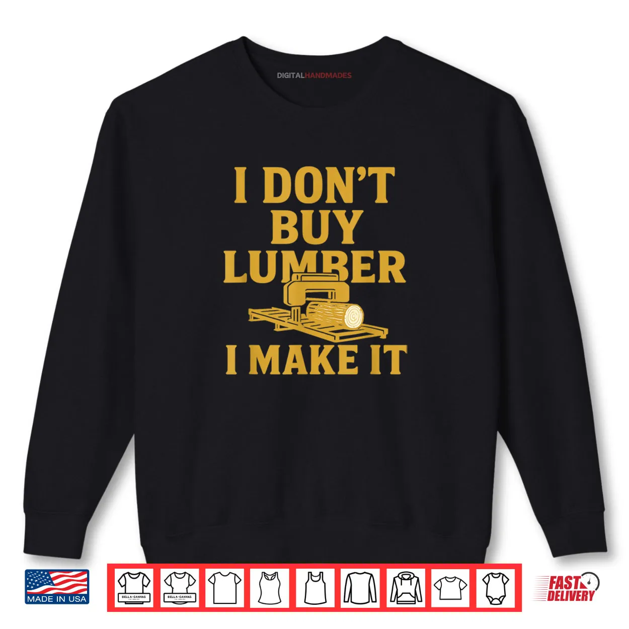 Sawmill Operator Humor I Don’t Buy Wood I Make It Shirt Sawmill Operator Humor I Don’t Buy Wood I Make It Shirt