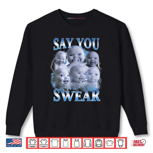 Sweatshirt Say You Swear AI Niche Baby Holding Back Laugh Genz Meme Shirt