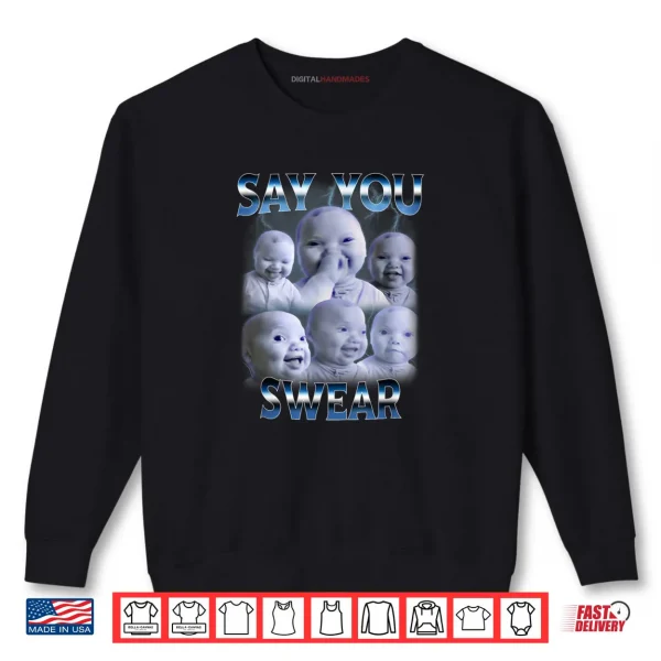 Sweatshirt Say You Swear Ai Niche Baby Holding Back Laugh Genz Meme Shirt