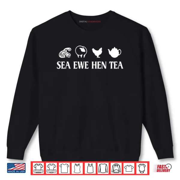 Sweatshirt Sea Ewe Hen Tea Funny Joke Saying Shirt