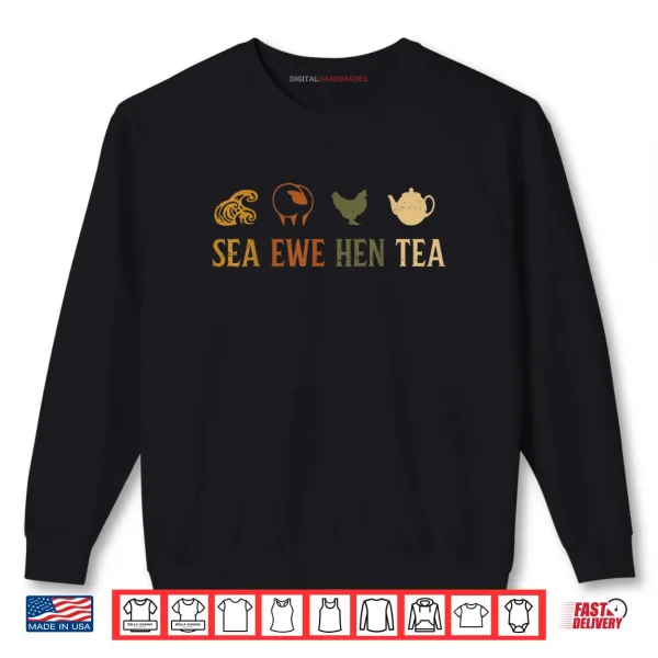 Sweatshirt Sea Ewe Hen Tea Joke Saying Quote Shirt