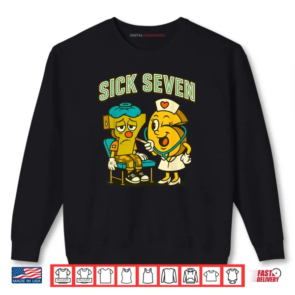 Sweatshirt Sick Seven 67 Funny Meme Sick 7 and Nurse 6 Six Seven Shirt