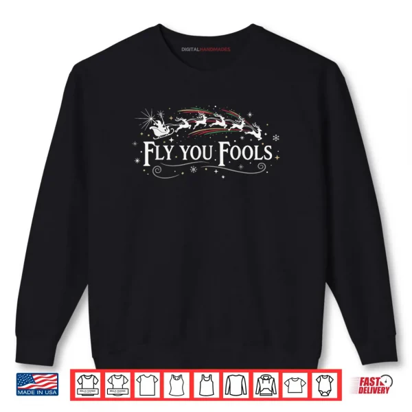 Sweatshirt Silly Fly You Fools Santa Reindeer Holiday Christmas Shirt 1
