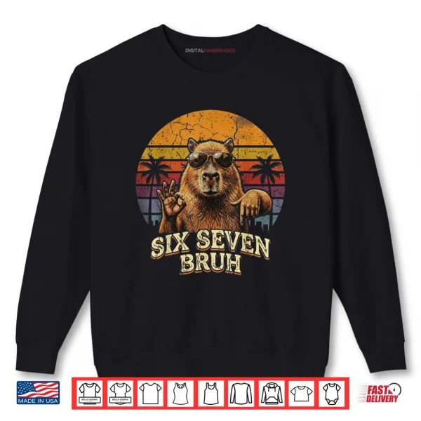 Six Seven Bruh 67 Capybara Shirt 1 Sweatshirt Six Seven Bruh 67 Capybara Shirt