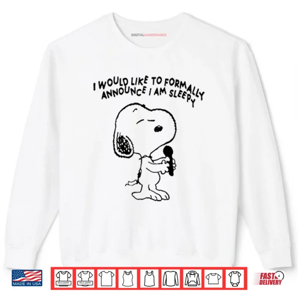 Sweatshirt Snoopy I Would Like To Formally Announce I Am Sleepy Shirt