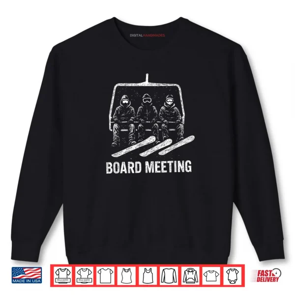 Snowboard Board Meeting Ski Lift Skier Winter Sports Shirt 1 Sweatshirt Snowboard Board Meeting Ski Lift Skier Winter Sports Shirt