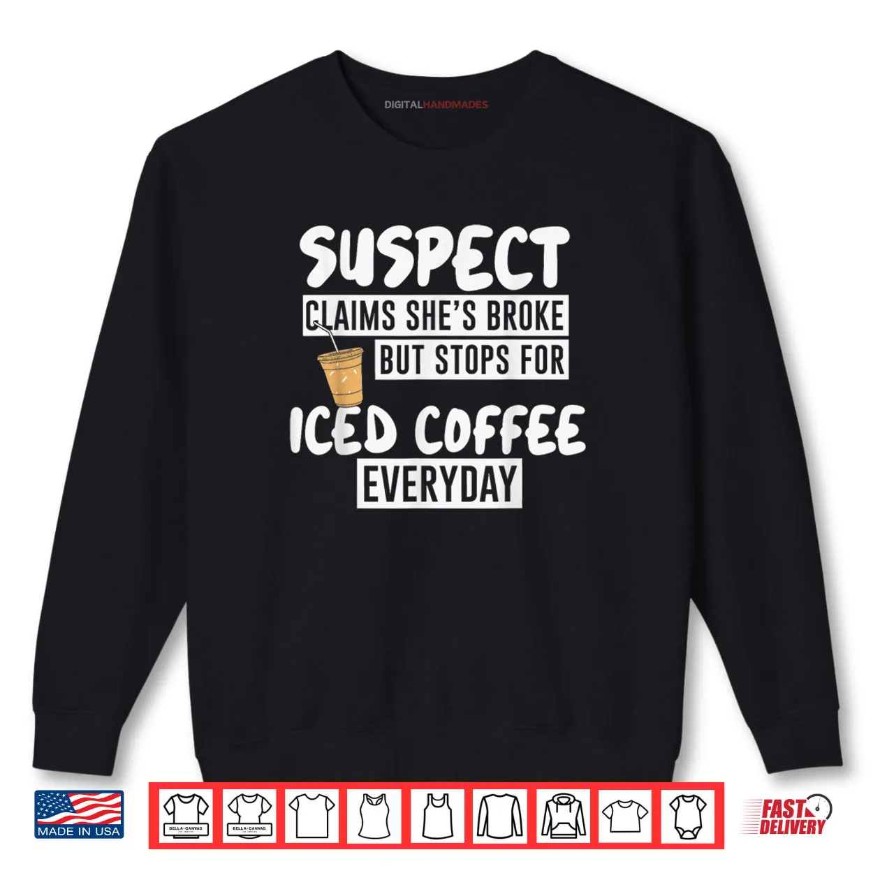 Suspect Claims She’s Broke But Stop for Iced Coffee Everyday Shirt Suspect Claims She’s Broke But Stop for Iced Coffee Everyday Shirt