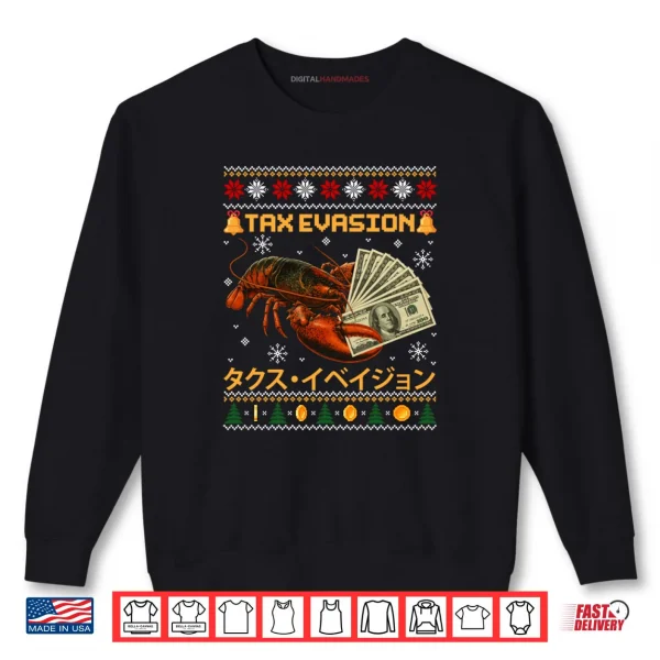 Tax Evasion Lobster Funny Sarcasm Meme Ugly Sweater Xmas Shirt 1 Sweatshirt Tax Evasion Lobster Funny Sarcasm Meme Ugly Sweater Xmas Shirt