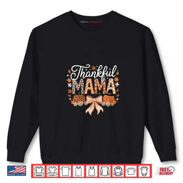 Thankful Mama Coquette Bows Mom Fall Thanksgiving Shirt 1 Sweatshirt Thankful Mama Coquette Bows Mom Fall Thanksgiving Shirt