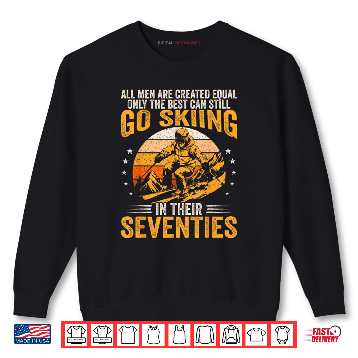 The Best Men Still Go Skiing in Their Seventies Funny Ski Shirt The Best Men Still Go Skiing in Their Seventies Funny Ski Shirt
