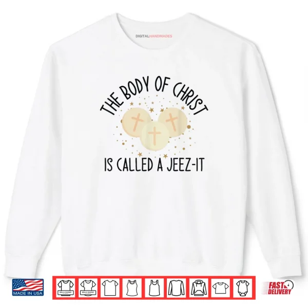 The Body of Christ is Called A Christ Saying Shirt 1 Sweatshirt The Body of Christ is Called A Christ Saying Shirt