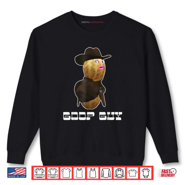 The Burnt Peanut Bungulator Goop Goop Guy Shirt 1 Sweatshirt The Burnt Peanut Bungulator Goop Goop Guy Shirt