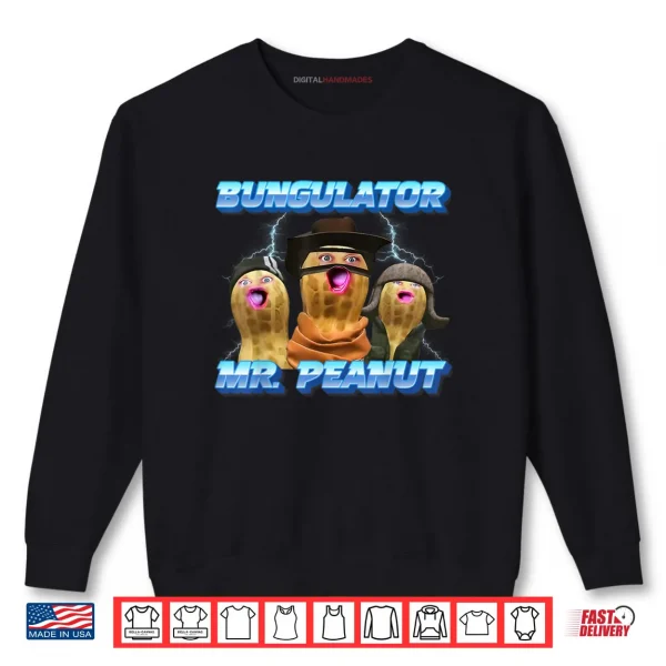 Sweatshirt The Burnt Peanut Funny GOOP Mr Peanut Bungulator Shirt