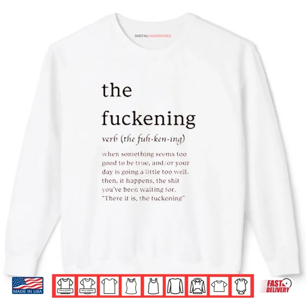 The Fuckening The Fuh Ken Ing Verb Shirt 1 Sweatshirt The Fuckening The Fuh Ken Ing Verb Shirt