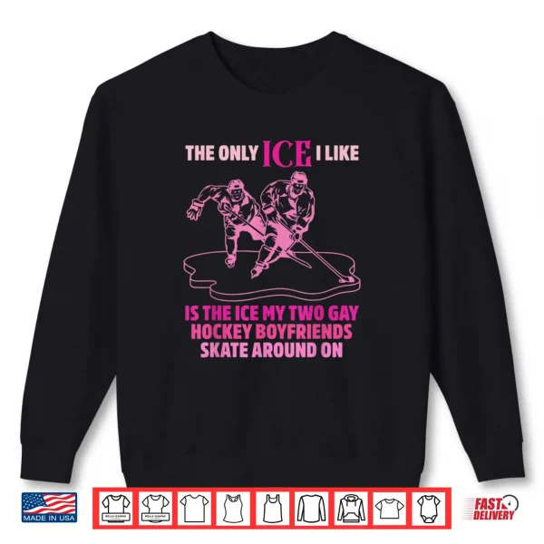 Sweatshirt The Ice My Two Gay Hockey Skate Around On Shirt