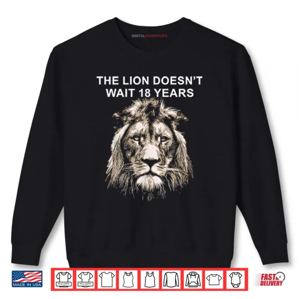 The Lion Doesn’t Wait 18 Years Shirt 1 Sweatshirt The Lion Doesnt Wait 18 Years Shirt