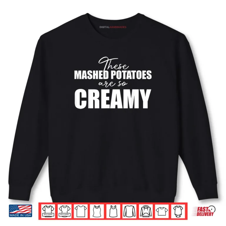Sweatshirt These Mashed Potatoes are So Creamy Shirt 2