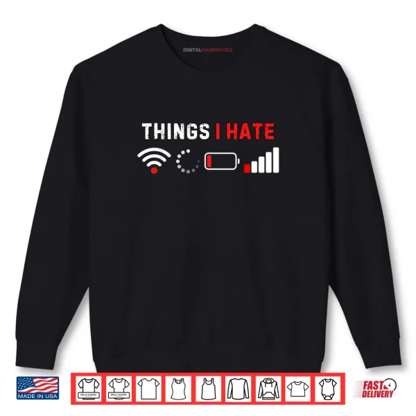 Sweatshirt Things I Hate Shirt Funny Computer Geek Gamer Humor Shirt