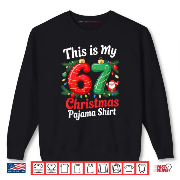 Sweatshirt This is My 67 Christmas Pajama 6 7 Meme Xmas Shirt