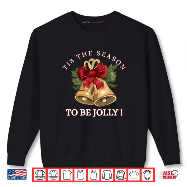 Tis The Season to Be Jolly Festive Christmas Holiday Shirt 1 Sweatshirt Tis The Season to Be Jolly Festive Christmas Holiday Shirt