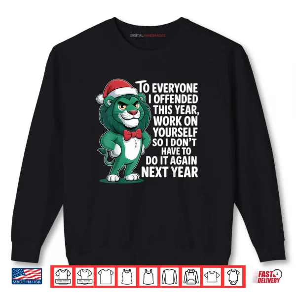 To Everyone I Offended This Year Funny Sarcastic Holiday Shirt 1 Sweatshirt To Everyone I Offended This Year Funny Sarcastic Holiday Shirt 1
