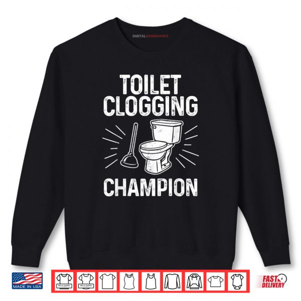 Toilet Clogging Champion Graphic Toilet Clogging Shirt 1 Sweatshirt Toilet Clogging Champion Graphic Toilet Clogging Shirt 2