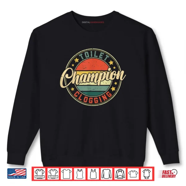Toilet Clogging Champion Shirt 1 Sweatshirt Toilet Clogging Champion Shirt 2