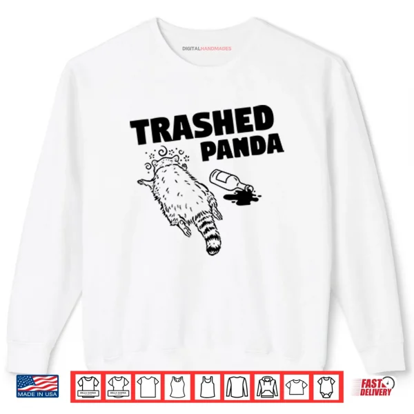 Trashed Panda Raccoon Gets Drunk Shirt 1 Sweatshirt Trashed Panda Raccoon Gets Drunk Shirt