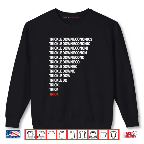 Trickle Down Economics Political Satire Parody Shirt 1 Sweatshirt Trickle Down Economics Political Satire Parody Shirt