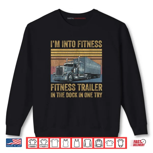Sweatshirt Trucker Pun Fitness Whole Trailer in The Dock Shirt