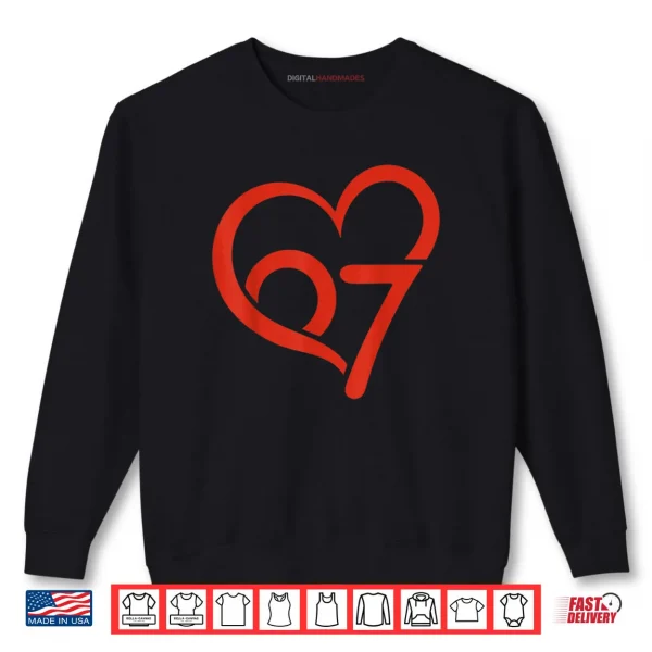 Valentine’s Day 67 Meme 67th Birthday 6 7 Valentine Heart Shirt 1 Sweatshirt Valentines Day 67 Meme 67th Birthday 6 7 Valentine Heart Shirt
