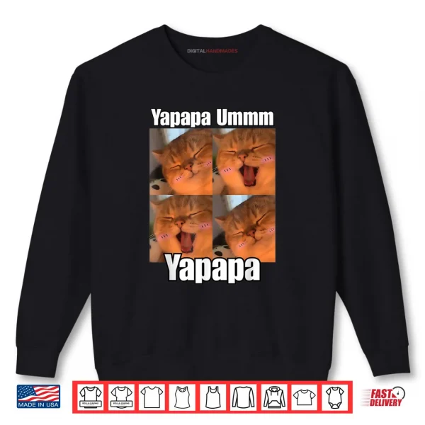 Sweatshirt Yapapa Ummmm Funny Yapapa Cat Trendy Meme Trending Shirt