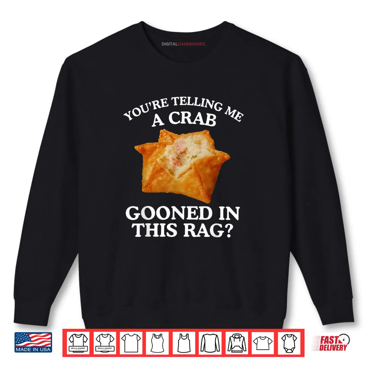 You are Telling Me A Crab Gooned in This Rag Shirt You are Telling Me A Crab Gooned in This Rag Shirt