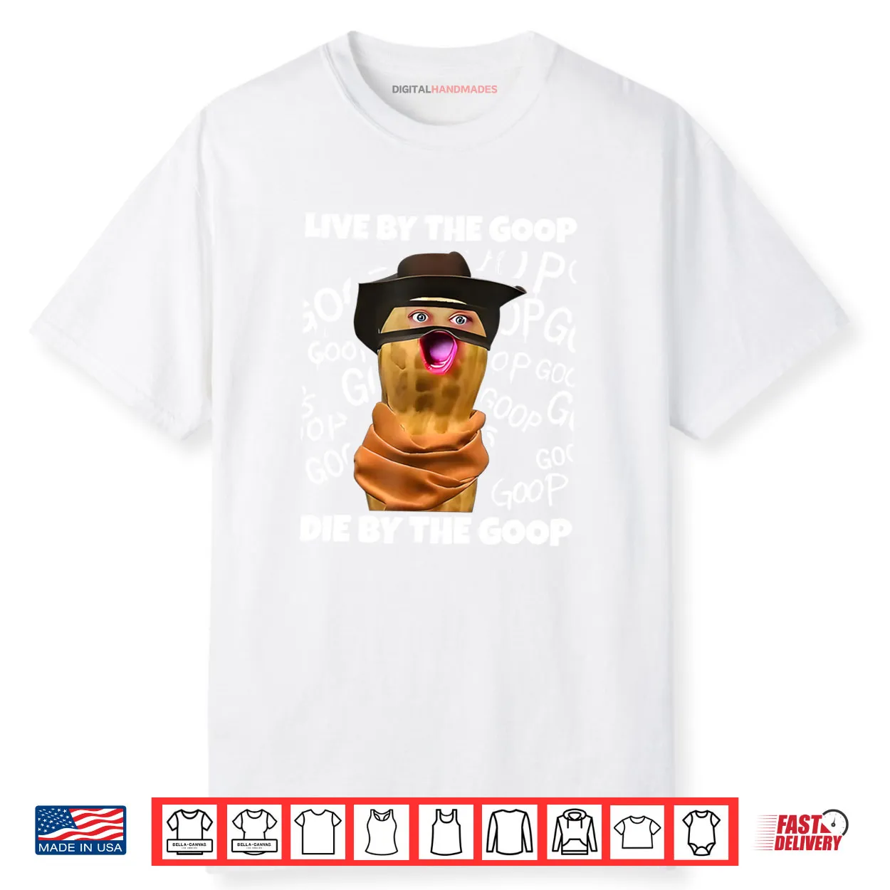 The Burnt Peanut Live by The Goop Die by The Goop Shirt The Burnt Peanut Live by The Goop Die by The Goop Shirt
