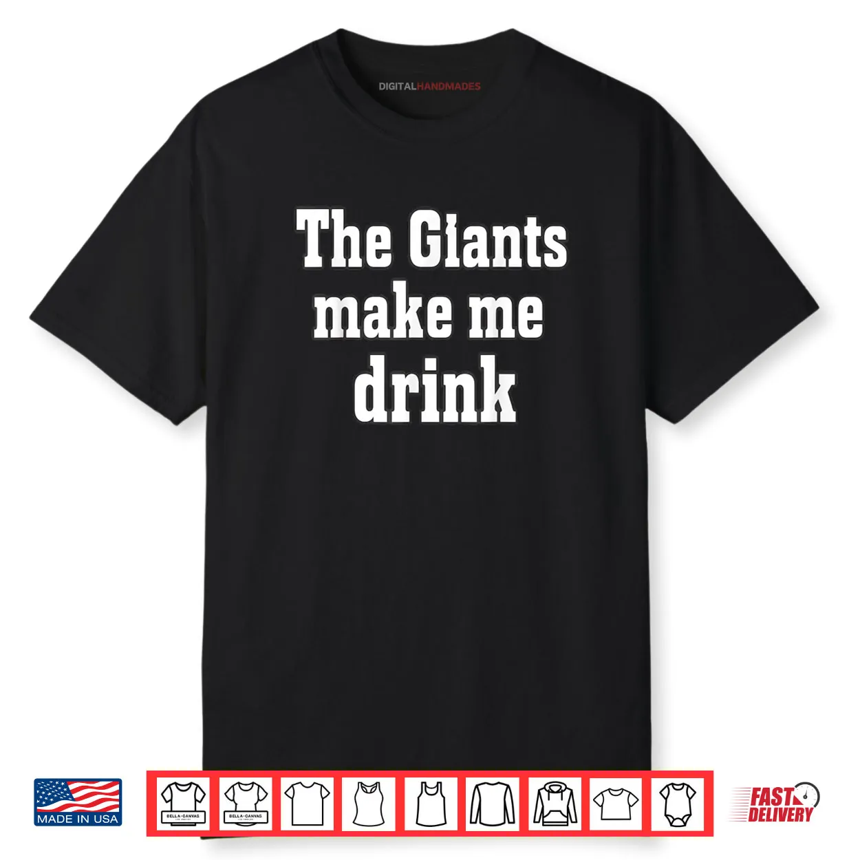 The Giants Make me Drink Shirt The Giants Make me Drink Shirt