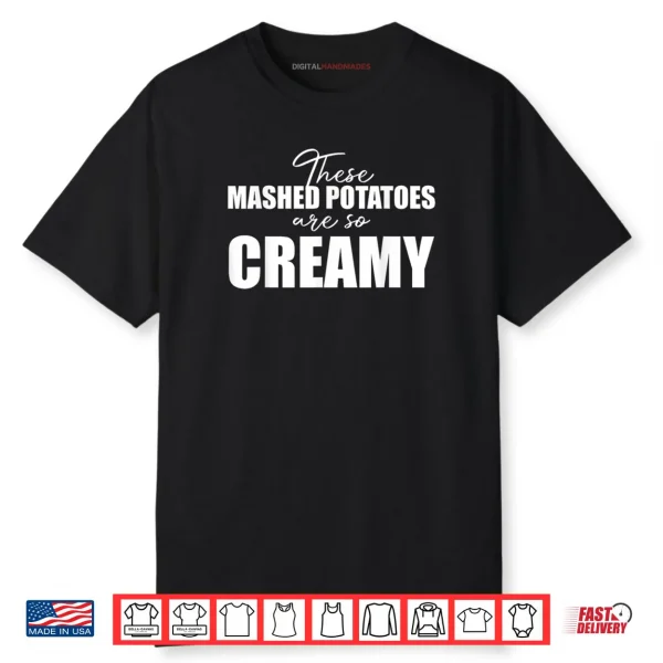 These Mashed Potatoes are So Creamy Shirt