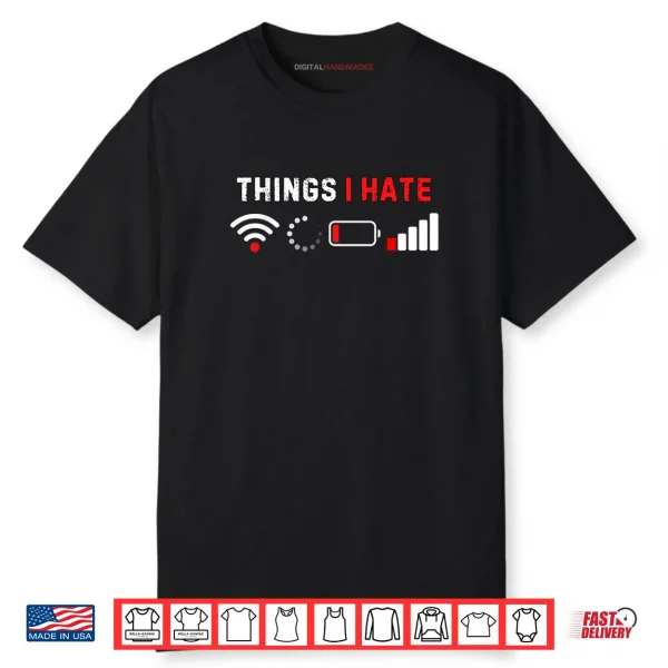 Things I Hate Shirt Funny Computer Geek Gamer Humor Shirt