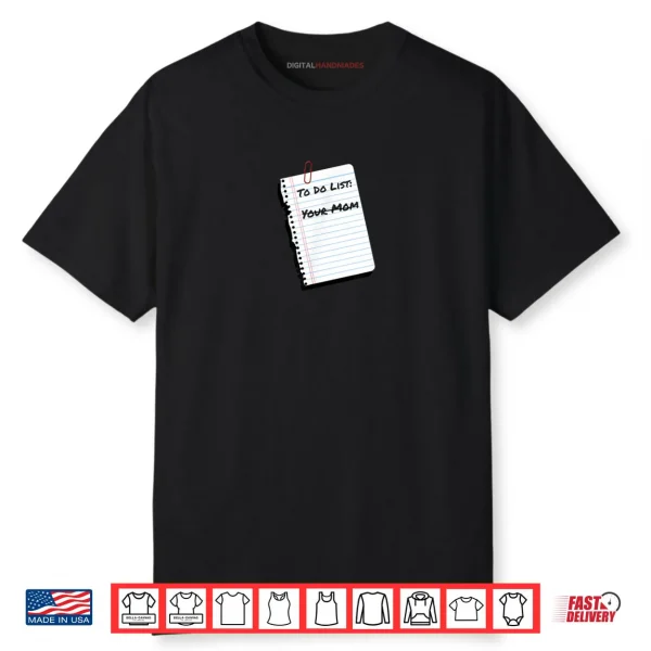 To Do List Your Mom Handritten Notebook Paper Humor Shirt