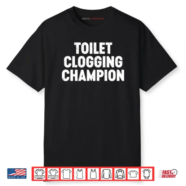 Toilet Clogging Champion Shirt